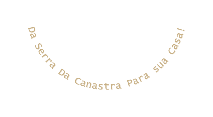 Da Serra Da Canastra Para sua Casa